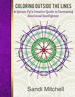 Coloring Outside the Lines: A Grown-Up's Creative Guide to Increasing Emotional Intelligence 1519632142 Book Cover