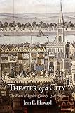 Theater of a City: The Places of London Comedy, 1598-1642