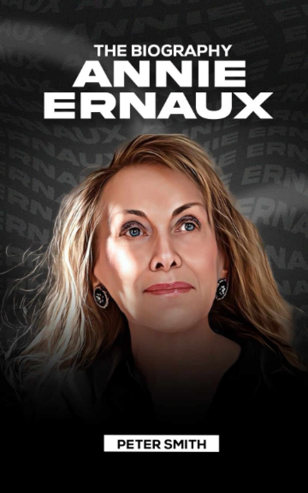 Annie Ernaux: The Biography of Annie Ernaux