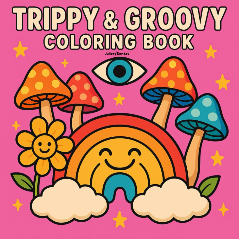 Trippy & Groovy: Psychedelic Coloring Book for Adults: A visual journey with mushrooms, aliens and magical worlds to unleash your creativity.