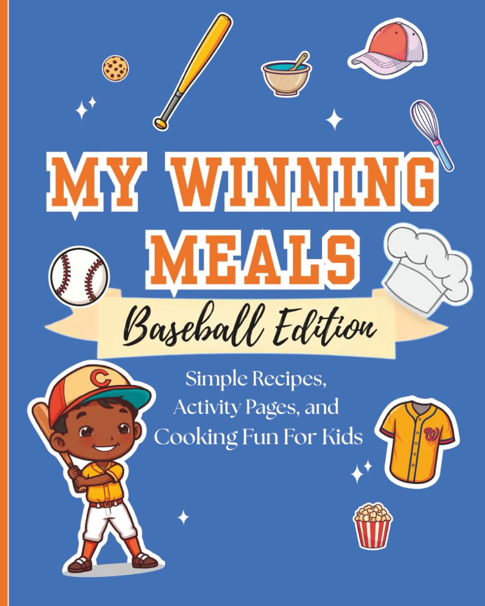 My Winning Meals: Baseball Edition: Simple Recipes, Activity Pages, and Cooking Fun for Kids