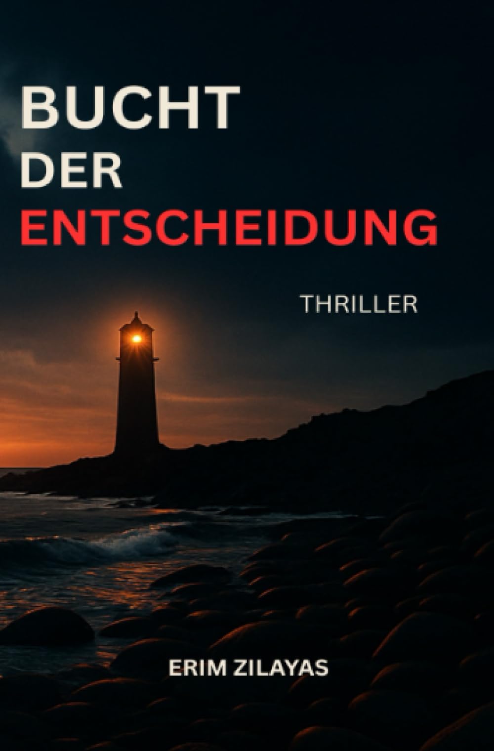 Bucht der Entscheidung: Ein Thriller
