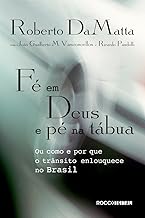 Fé em Deus e pé na tábua: Ou como e por que o trânsito enlouquece no Brasil