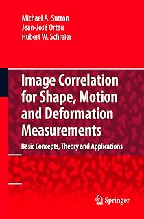 Image Correlation for Shape, Motion and Deformation Measurements: Basic Concepts,Theory and Applications - Buy now