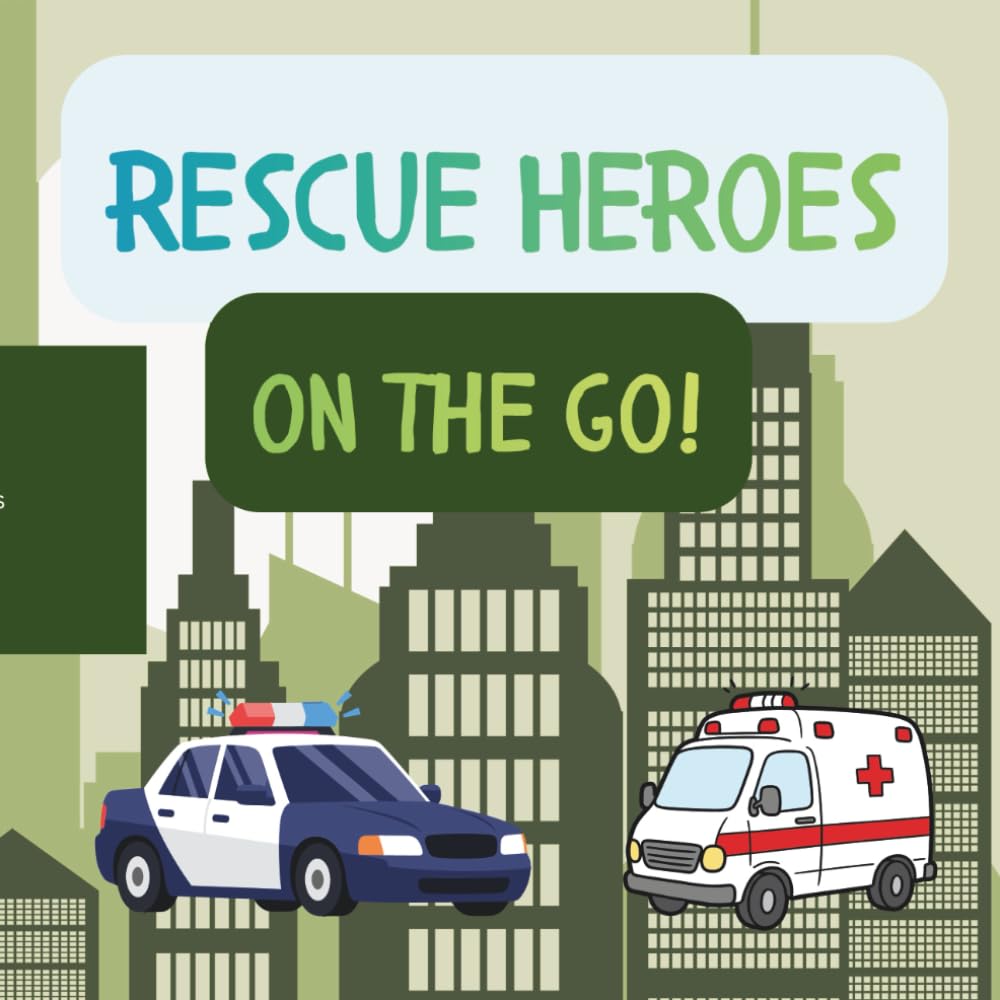 Rescue Heroes on the Go!: Fire Engines, Ambulances & Police Cars for Little Helpers Ages 2–5