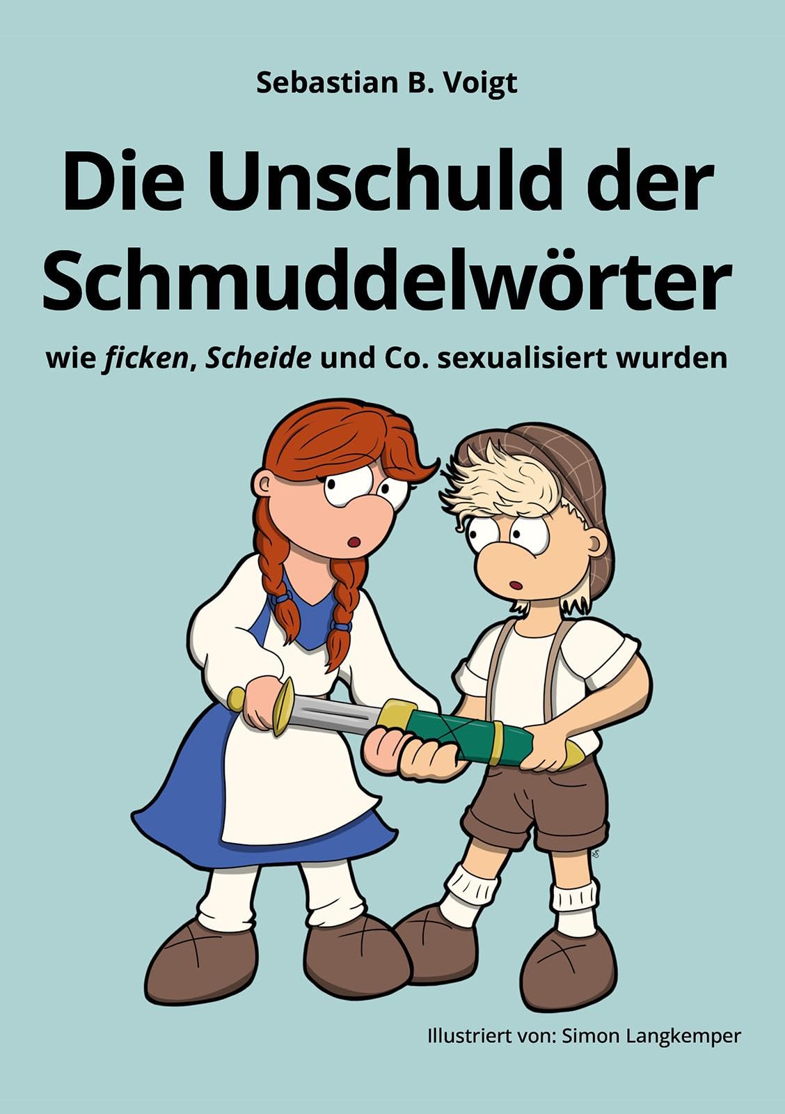Die Unschuld der Schmuddelwörter: wie ficken, Scheide und Co. sexualisiert wurden