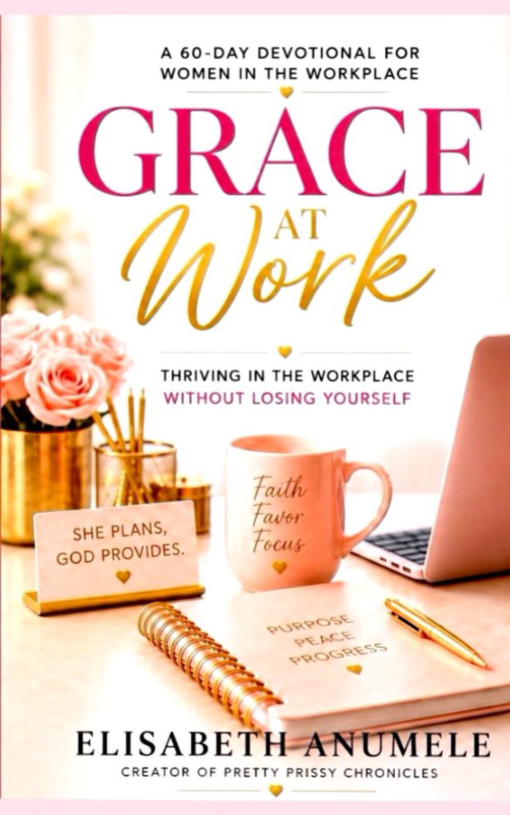 Grace At Work: Thriving in the Workplace Without Losing Yourself