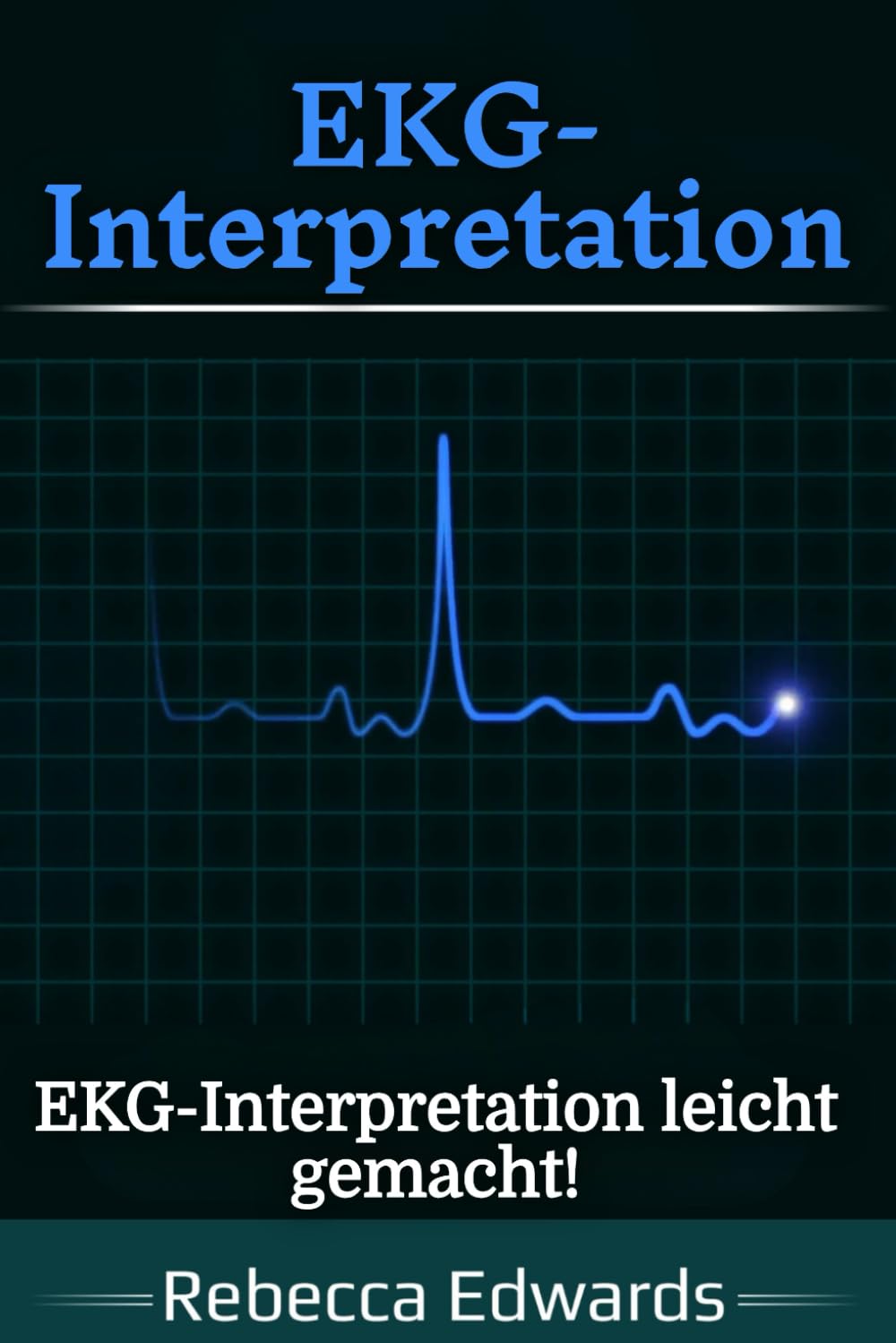 EKG-Interpretation: EKG-Interpretation leicht gemacht!