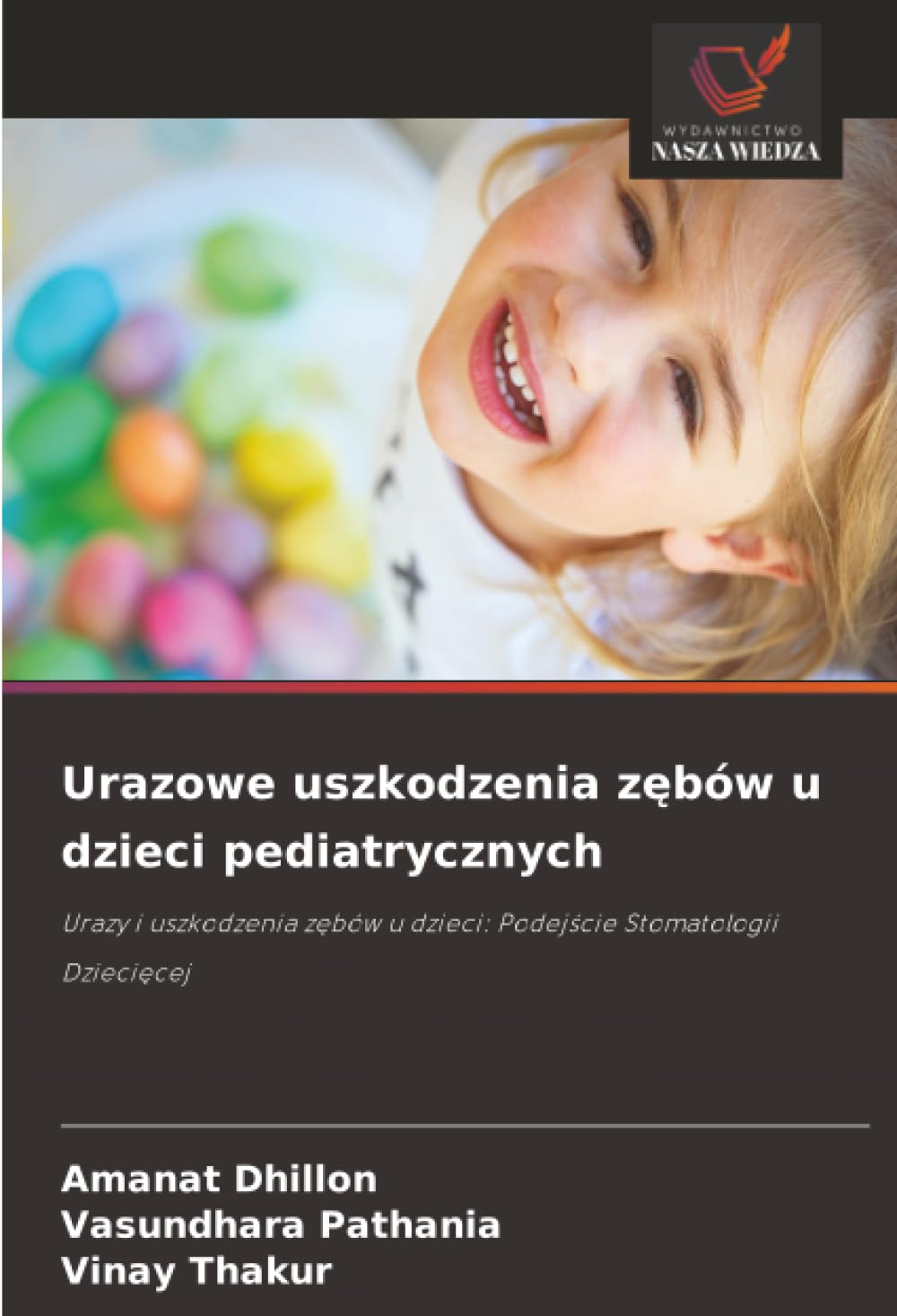 Urazowe uszkodzenia zębów u dzieci pediatrycznych: Urazy i uszkodzenia z¿bów u dzieci: Podej¿cie Stomatologii Dzieci¿cej