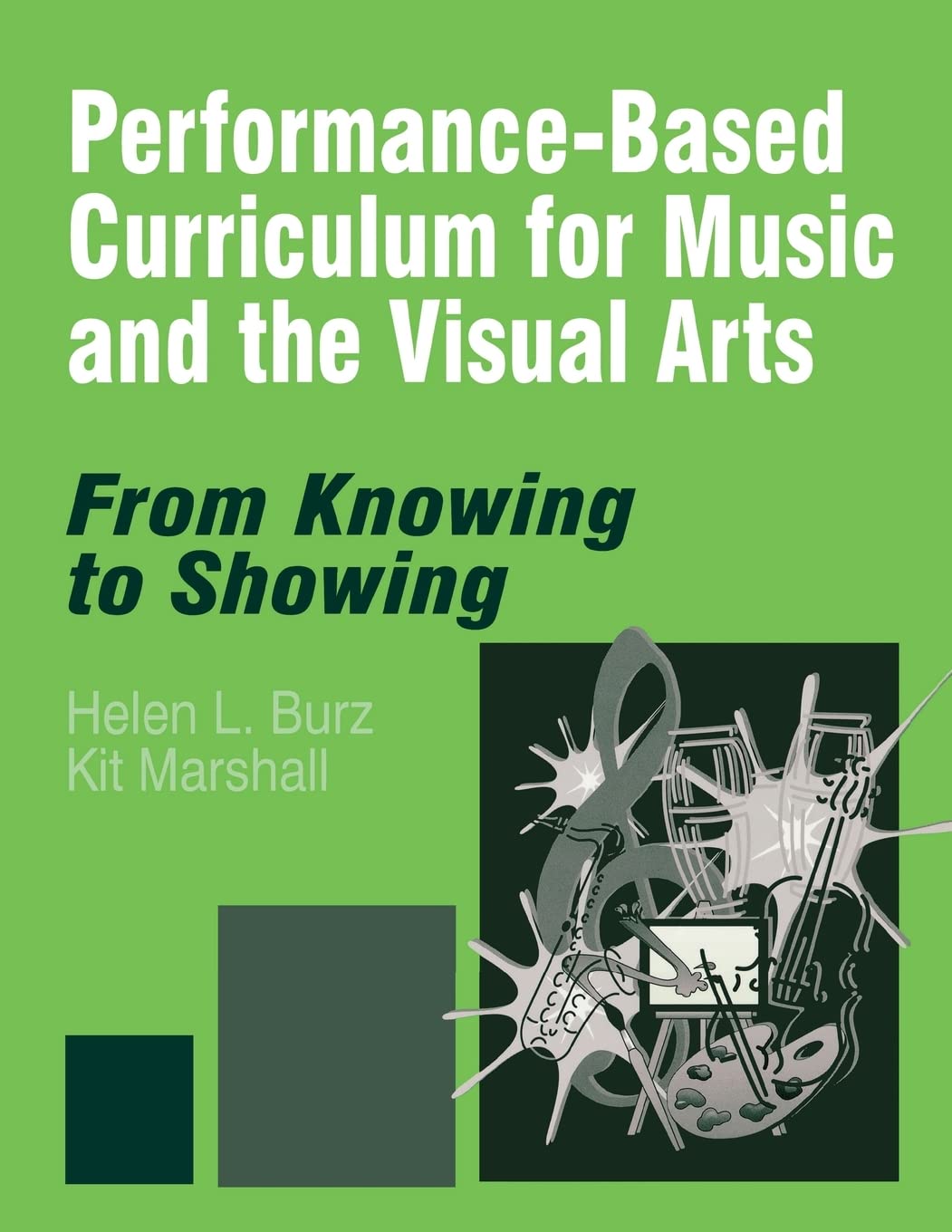 Performance-Based Curriculum for Music and the Visual Arts: From Knowing to Showing (From Knowing to Showing series)