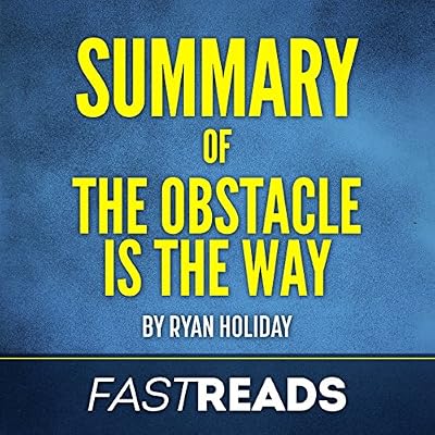 Summary of The Obstacle is the Way: by Ryan Holiday: Includes Key Takeaways & Analysis