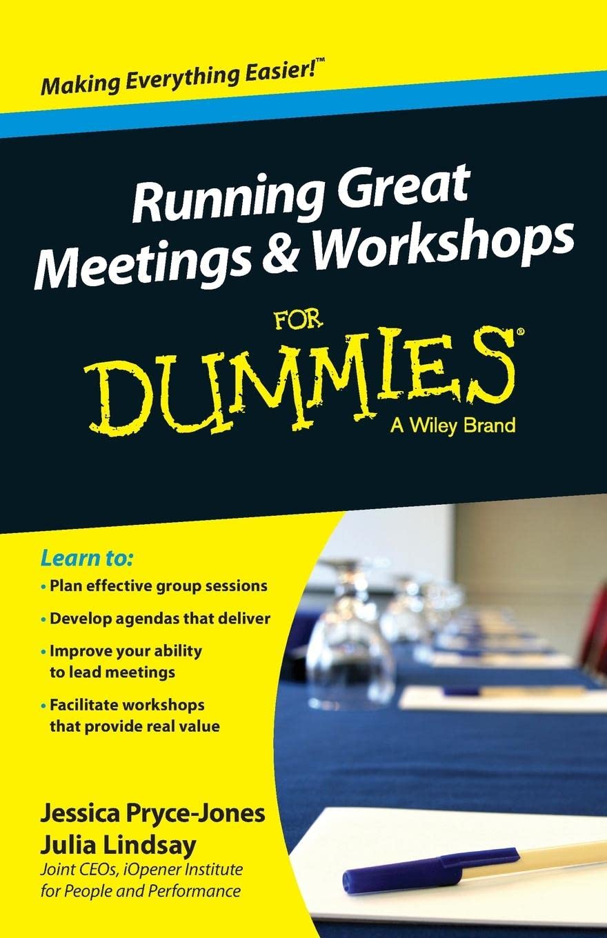 Running Great Meetings and Workshops For Dummies by Julia Lindsay, Jessica...