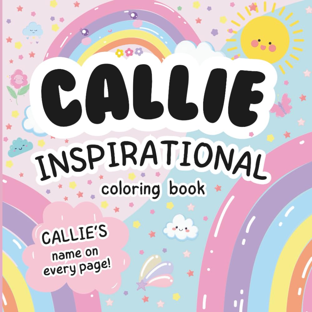 Callie Inspirational Coloring Book: Personalized Just for Callie – Callie's Name Appears on Every Coloring Page