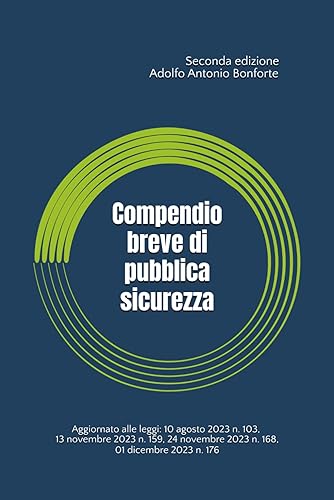 Compendio breve di pubblica sicurezza: Seconda edizione - Aggiornato alla legge 10 agosto 2023 n. 103