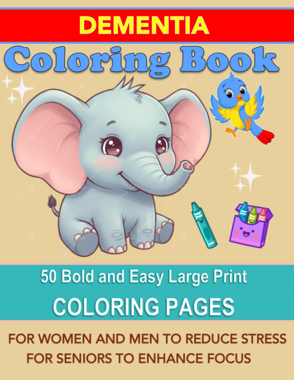 Dementia Coloring Book: 50 Bold and Easy Coloring Pages: For Women and Men to Reduce Stress and For Seniors to Enhance Focus