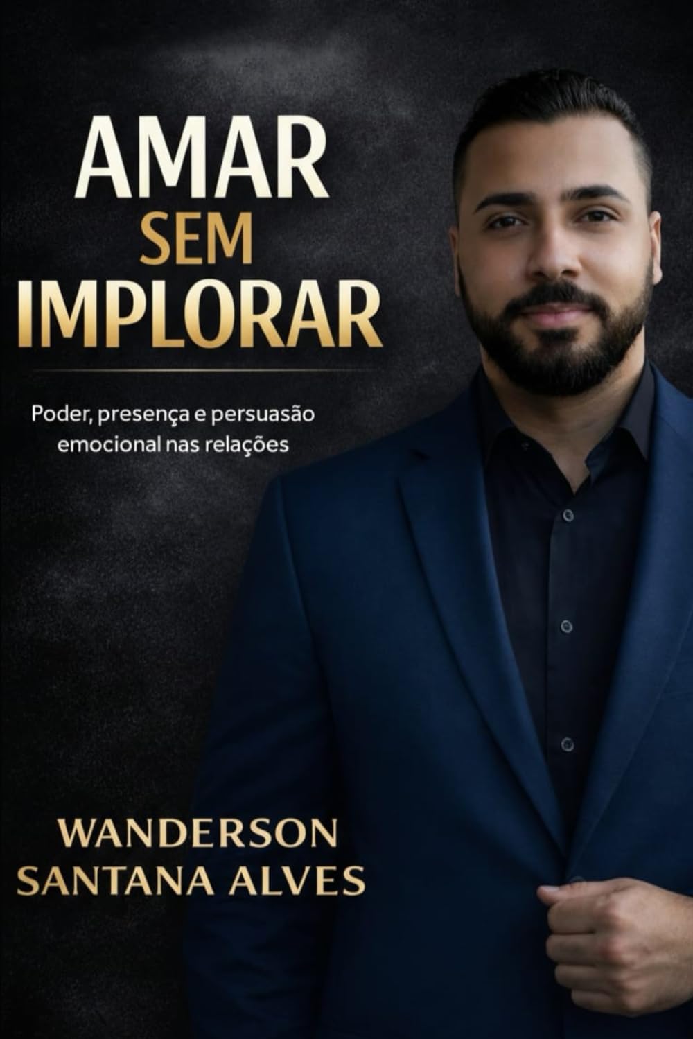 Amar sem implorar: Poder, presença e persuasão emocional nas relações