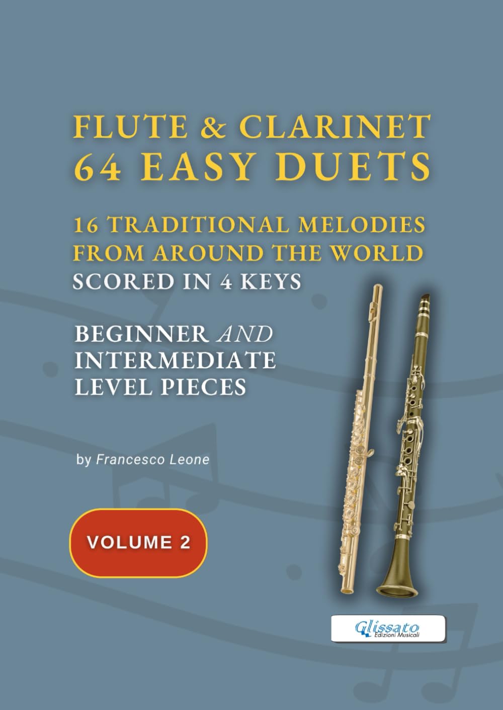 Flute and Clarinet 64 easy duets - 16 Traditional tunes (volume 2): scored in 4 keys for beginners/intermediate (Easy Duets for Flute and Clarinet – ... & Early Intermediate Duet Series in 4 Keys)