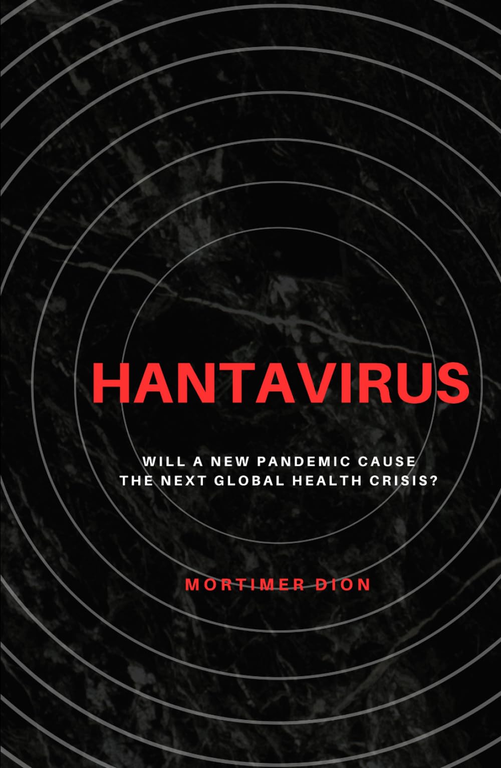 Hantavirus: Will a New Pandemic Cause the Next Global Health Crisis?