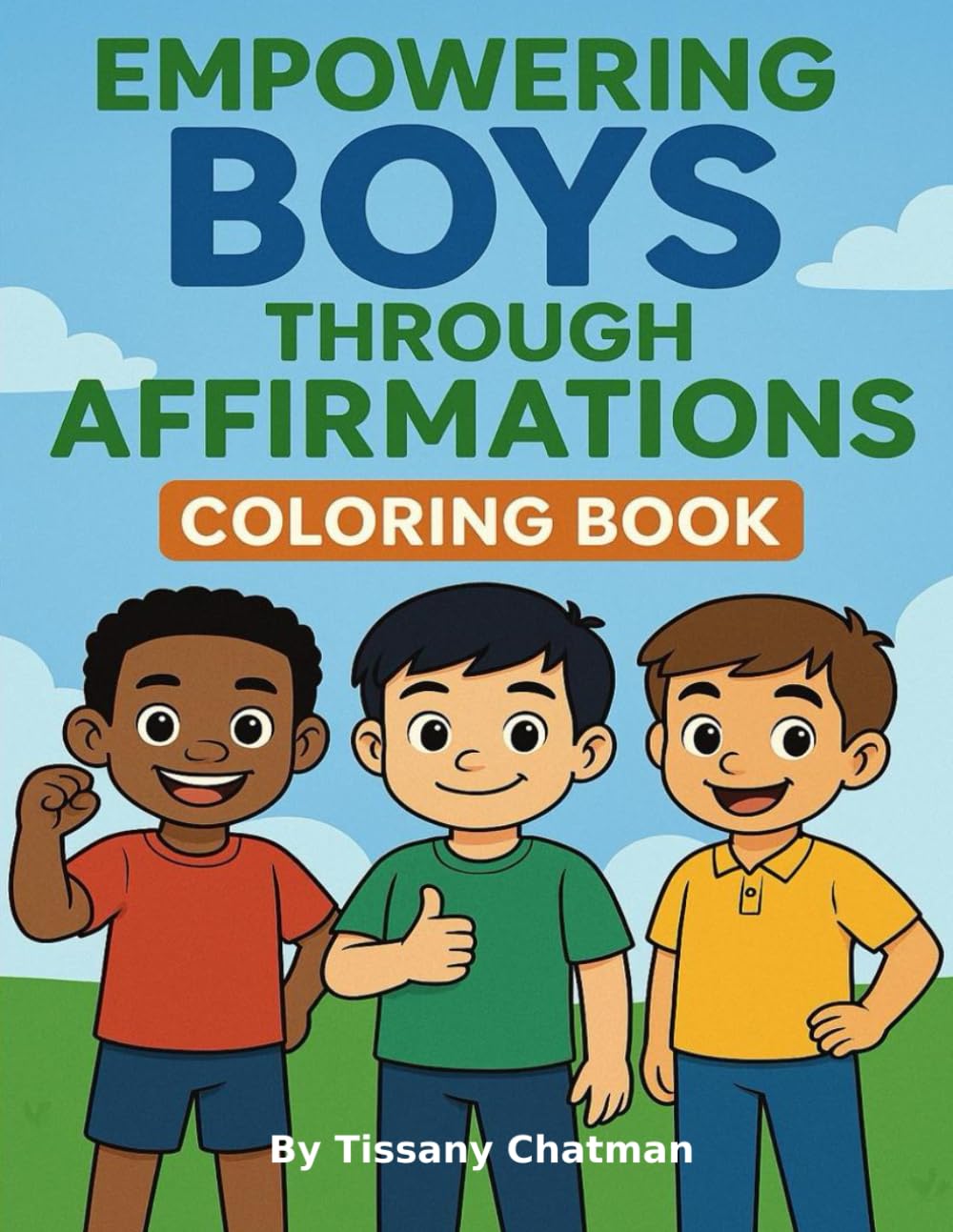 Empowering Boys Through Affirmations: Coloring Book (Empowering Children Through Affirmations: Coloring Books)