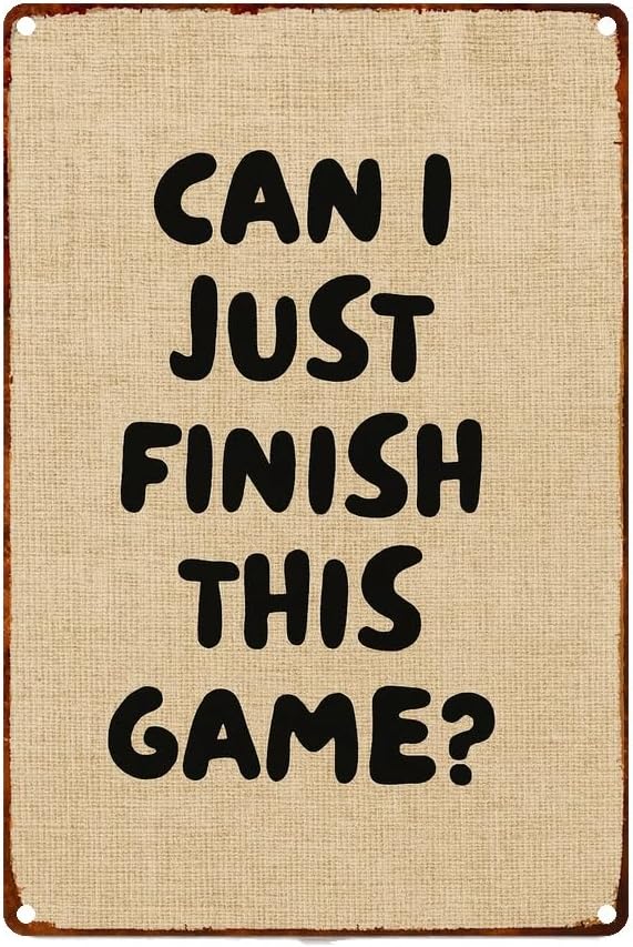 Can I Just Finish This Game? Gaming Quote Metal Sign Wall Decor 8X12 Inch