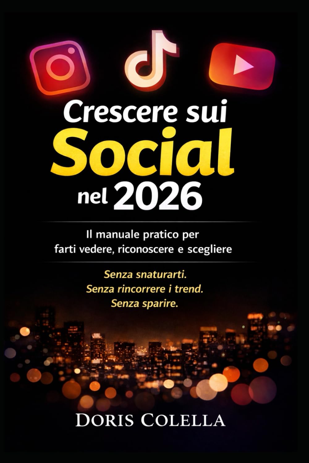Crescere sui Social nel 2026: Il manuale pratico per farti vedere, riconoscere e scegliere senza snaturarti, senza rincorrere i trend, senza sparire