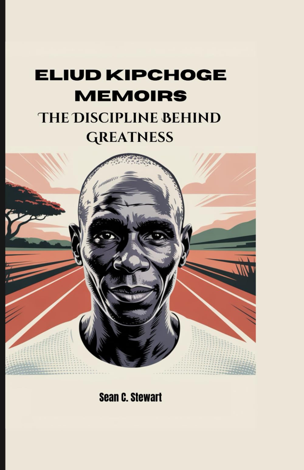 ELIUD KIPCHOGE MEMOIRS: The Discipline Behind Greatness