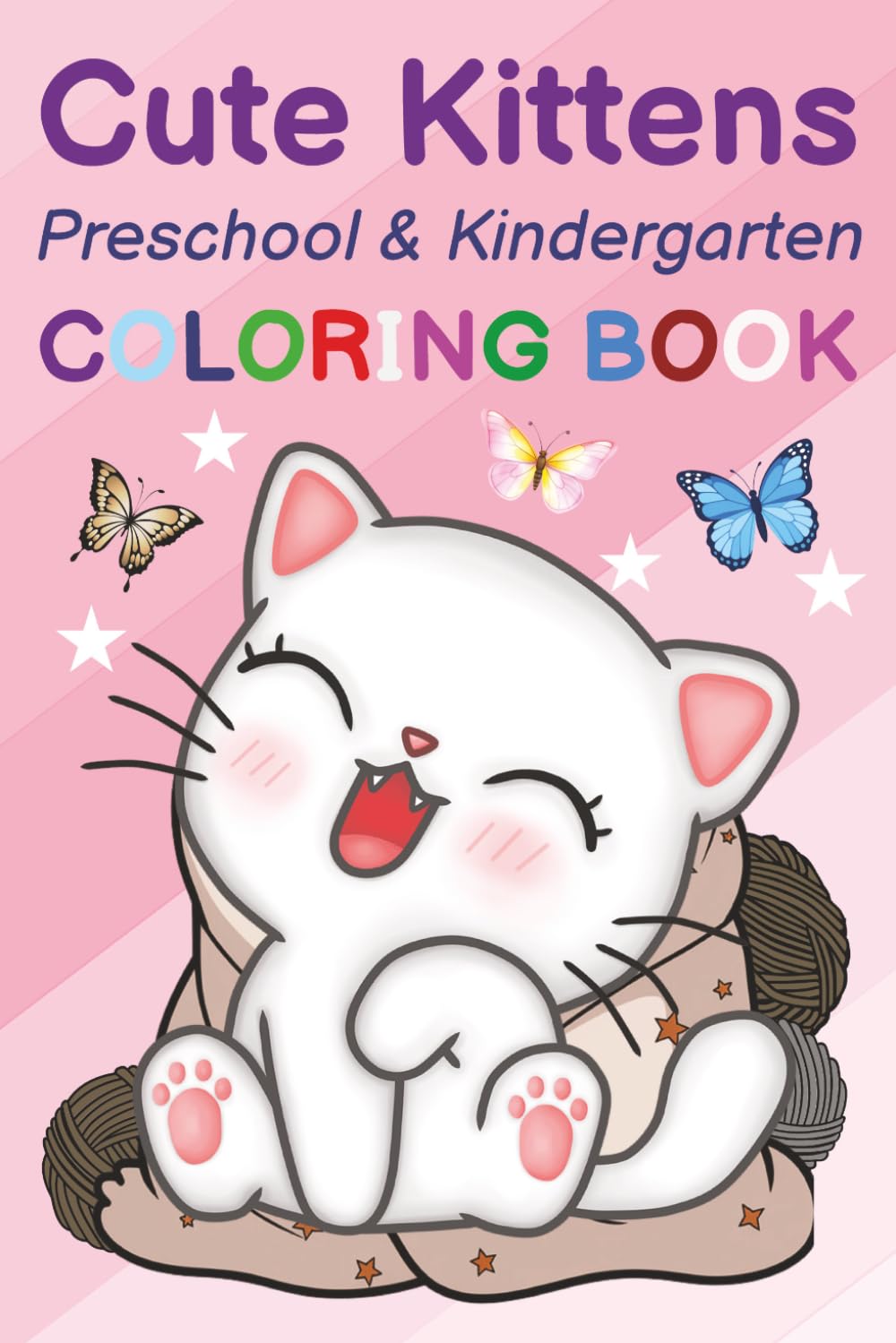 Cute Kittens Preschool & Kindergarten Coloring Book: 50 Adorable Kitten Coloring Pages Simple Designs for Learning How to Color