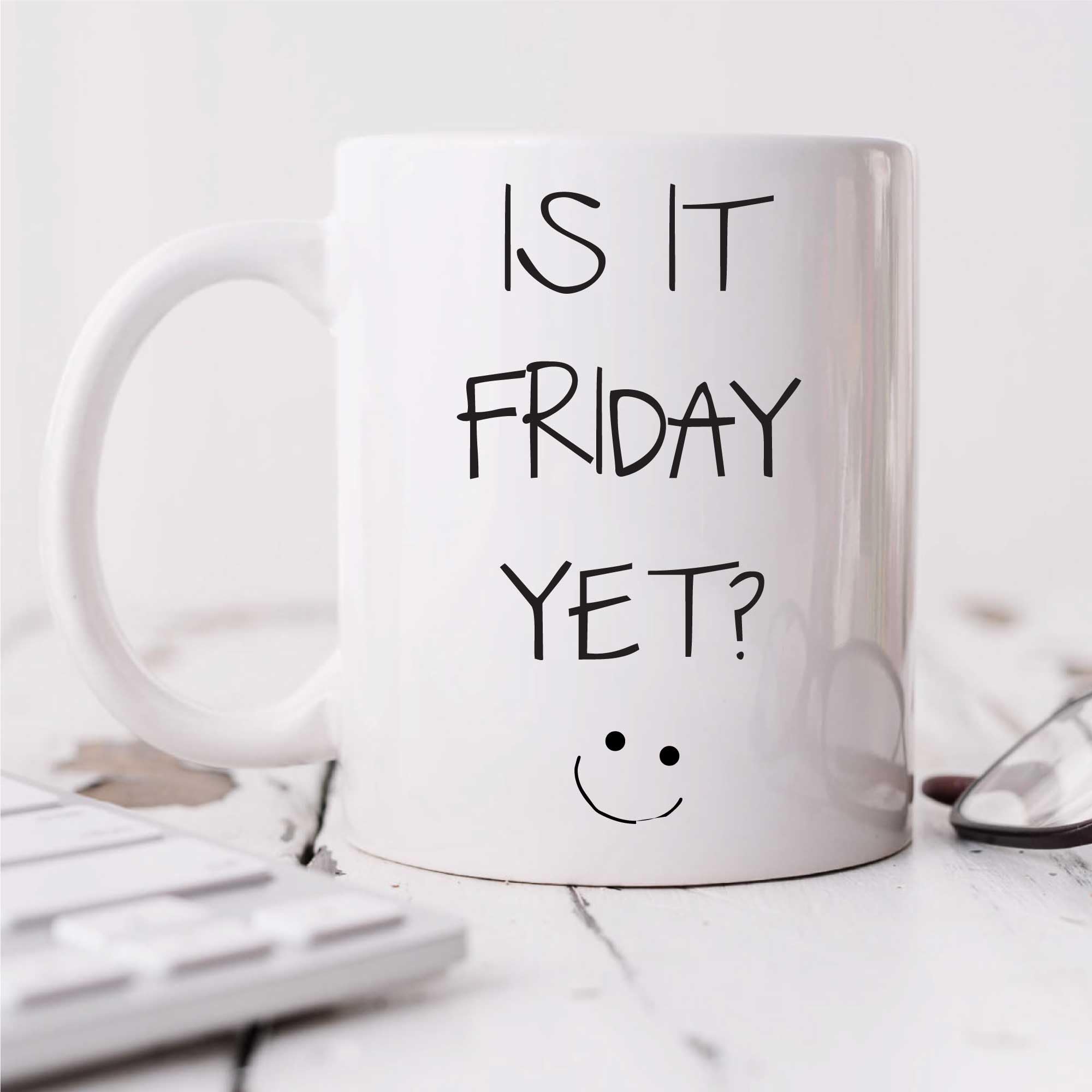 60 SECOND MAKEOVER Is It Friday Yet? Mug - White - 10oz - Novelty Mug