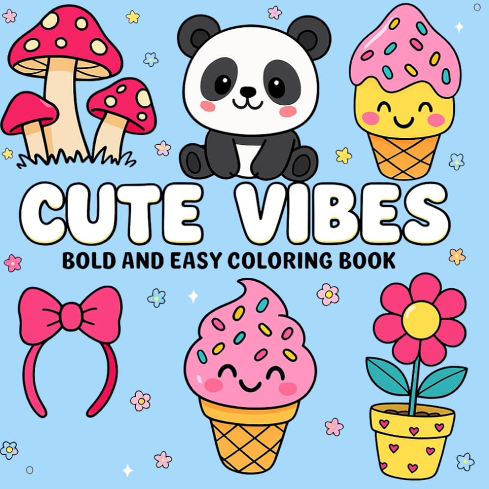 Cute Vibes: Kawaii Coloring Book: Bold and Easy Designs for Kids with Cute Animals, Sweets and Fun Objects