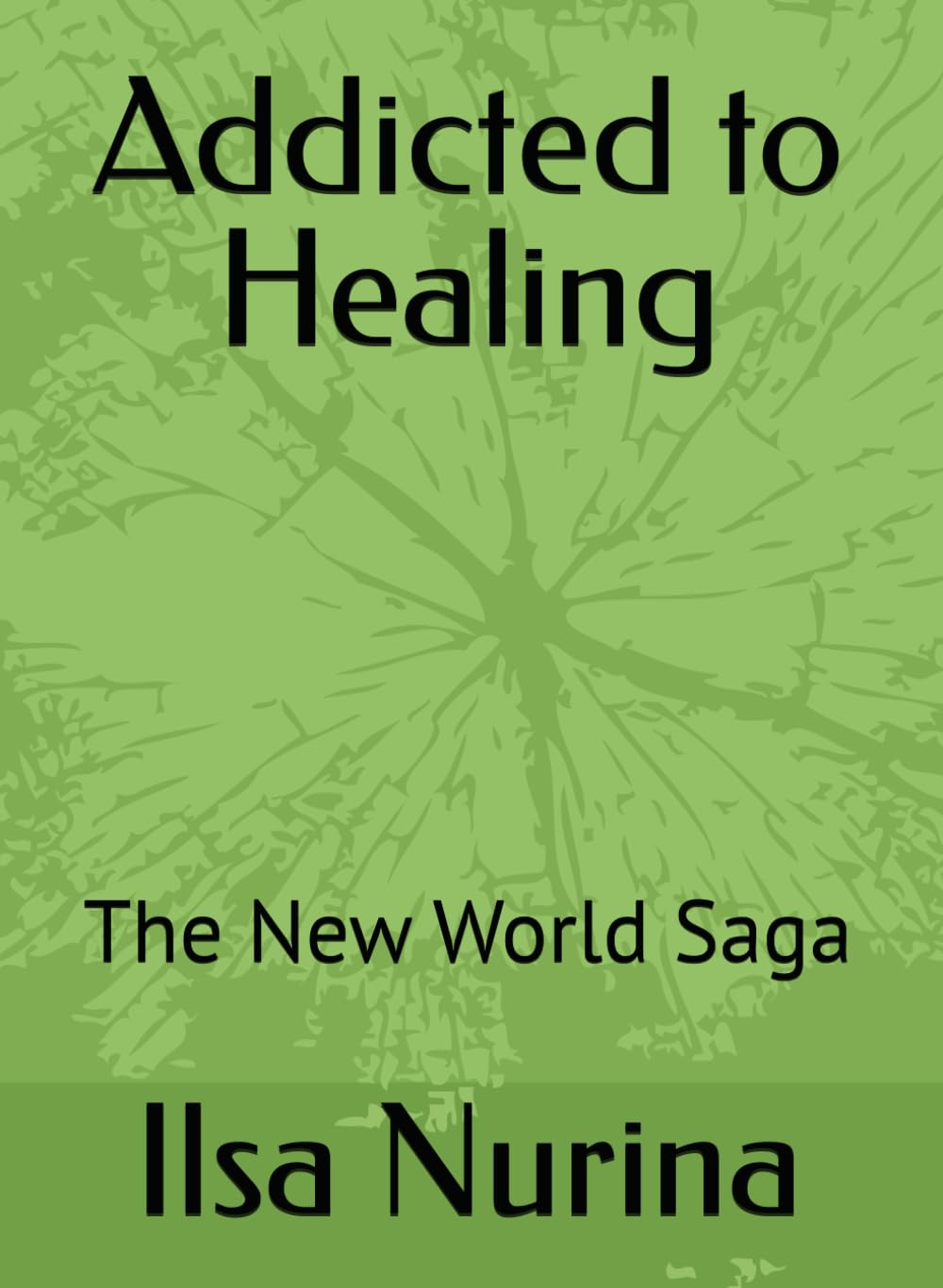 Addicted to Healing: The New World Saga