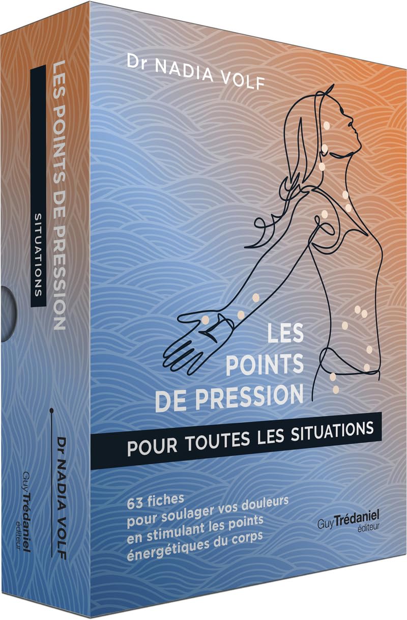 Les points de pression pour toutes les situations - 63 fiches pour soulager vos douleurs en stimulant les points énergétiques du corps