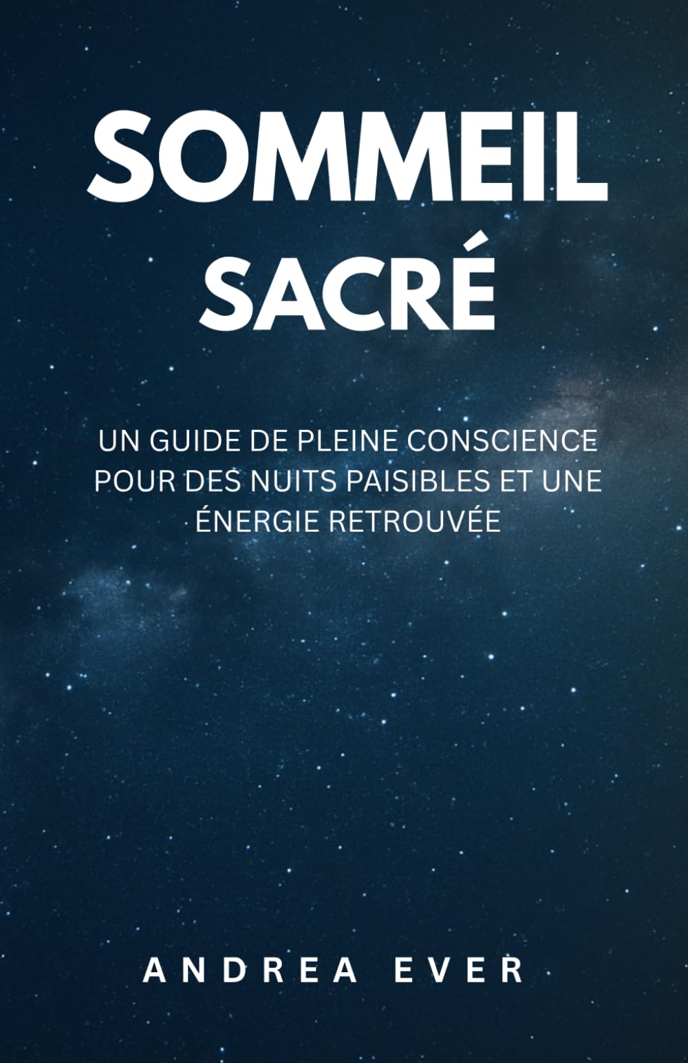 SOMMEIL SACRÉ: Un Guide de Pleine Conscience pour des Nuits Paisibles et une Énergie Retrouvée
