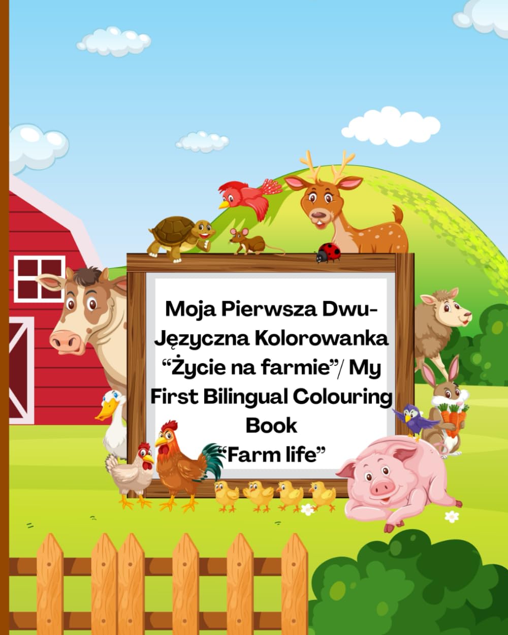 My First English/Polish Colouring Book - Colour Colour The Animals And Things On The Farm and Learn Them Names - Bilingual Book For Kids: Education ... Ages 2-7 (My First Bilingual Colouring Book)