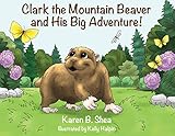 Clark the Mountain Beaver and His Big Adventure!
