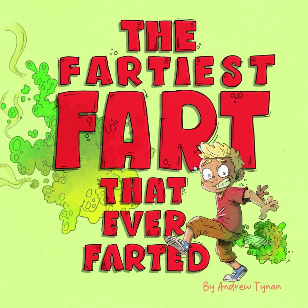 The Fartiest Fart that ever Farted: its a silly story about Andy and his farts