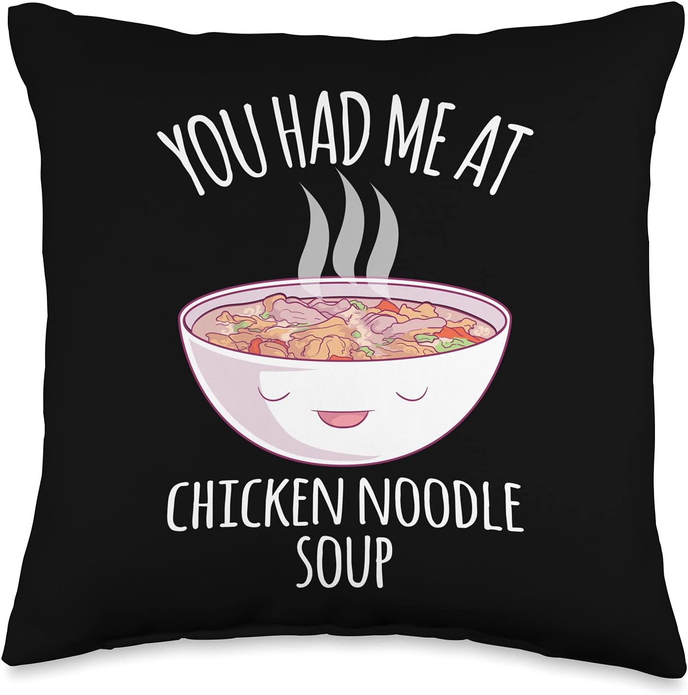 You Had Me At Chicken Noodle Soup Funny Food Lover Kawaii Throw Pillow