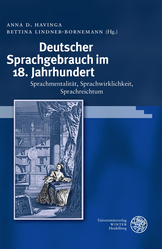 Deutscher Sprachgebrauch im 18. Jahrhundert: Sprachmentalität, Sprachwirklichkeit, Sprachreichtum (Germanistische Bibliothek)