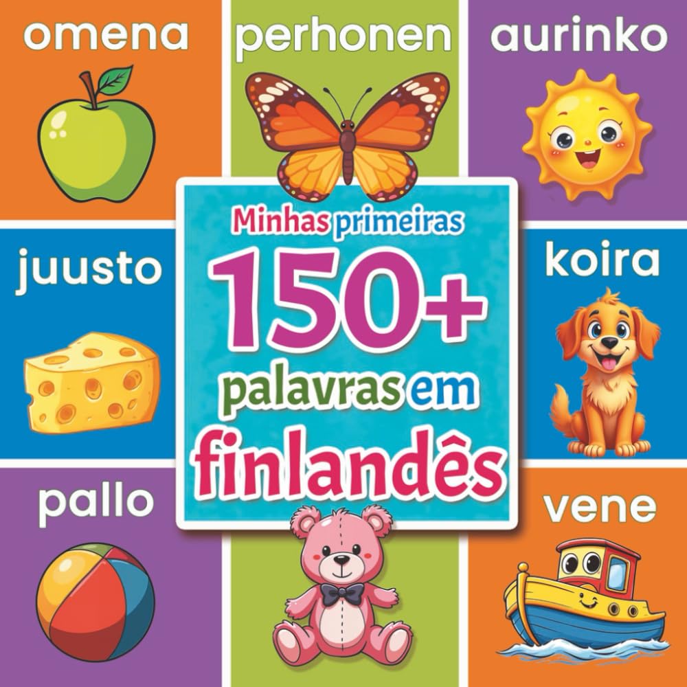 Minhas primeiras palavras em finlandês: Dicionário ilustrado finlandês–português para crianças a partir de 2 anos | Aprenda finlandês de forma ... cores, números e palavras do dia a dia