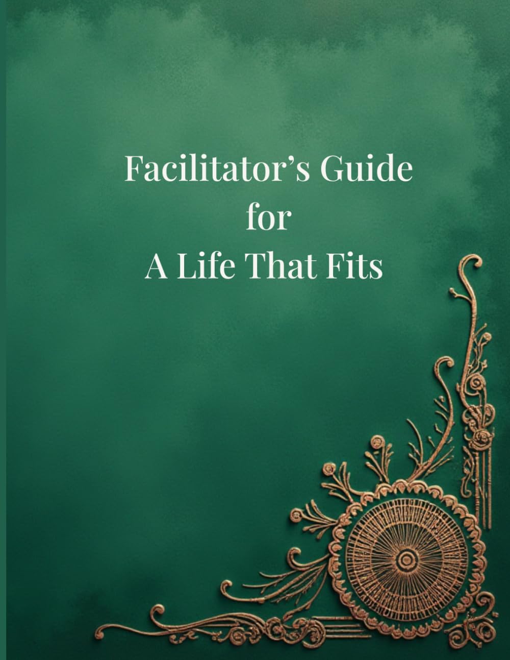 A Life That Fits - Facilitator's Guide