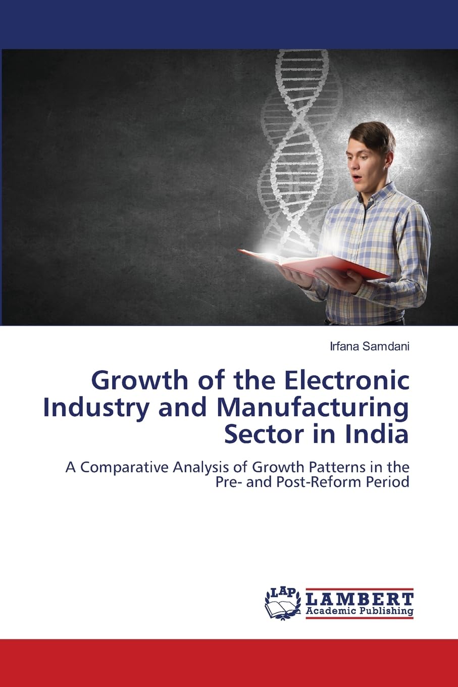 Growth of the Electronic Industry and Manufacturing Sector in India: A Comparative Analysis of Growth Patterns in the Pre- and Post-Reform Period