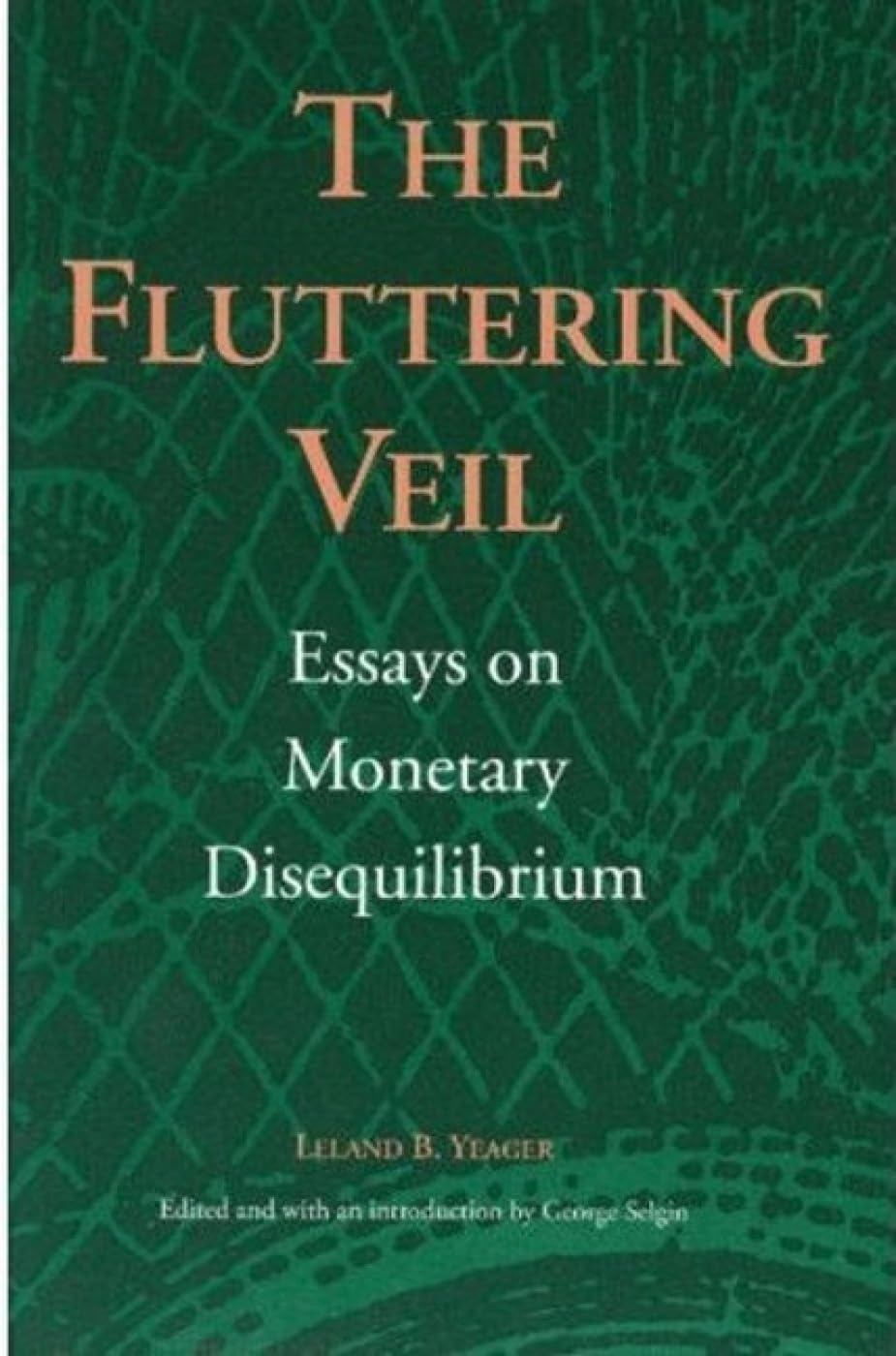 The Fluttering Veil: Essays on Monetary Disequilibrium