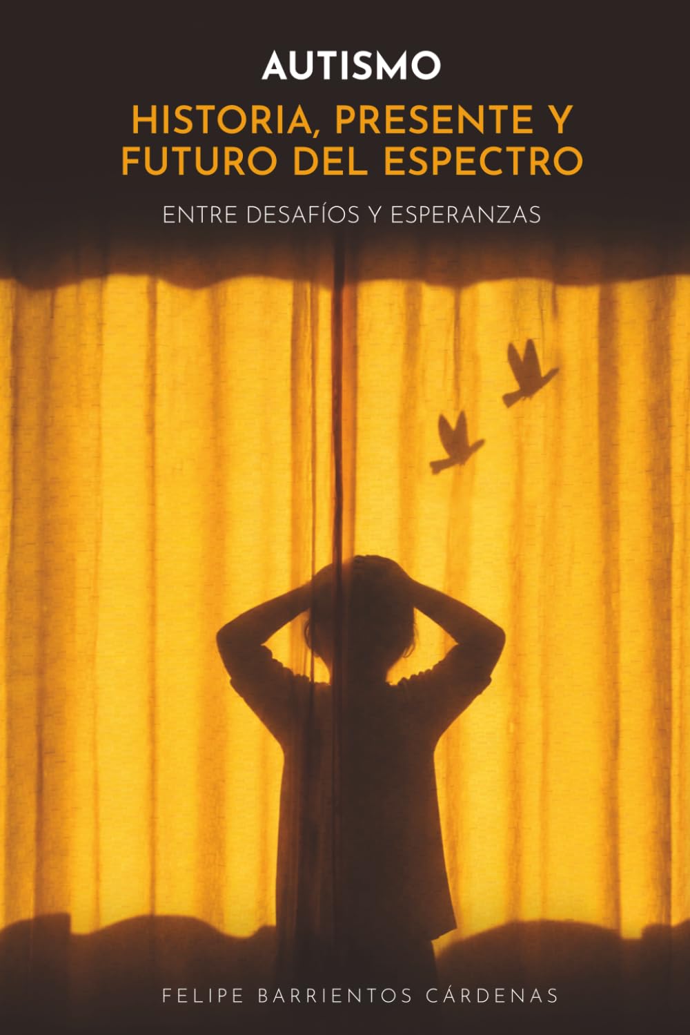 AUTISMO HISTORIA, PRESENTE Y FUTURO DEL ESPECTRO: ENTRE DESAFÍOS Y ESPERANZAS