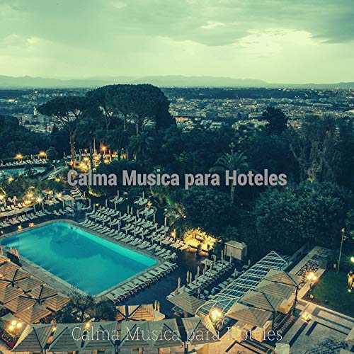 Play Calma Musica para Hoteles by Calma Musica para Hoteles on Amazon Music