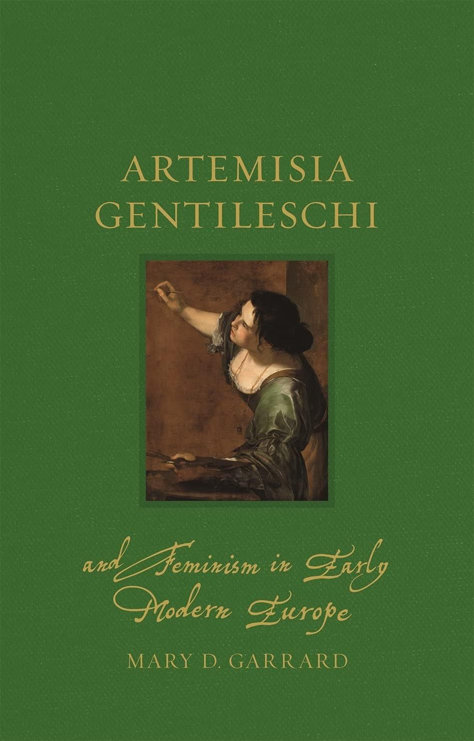 Artemisia Gentileschi and Feminism in Early Modern Europe: (Renaissance Lives)