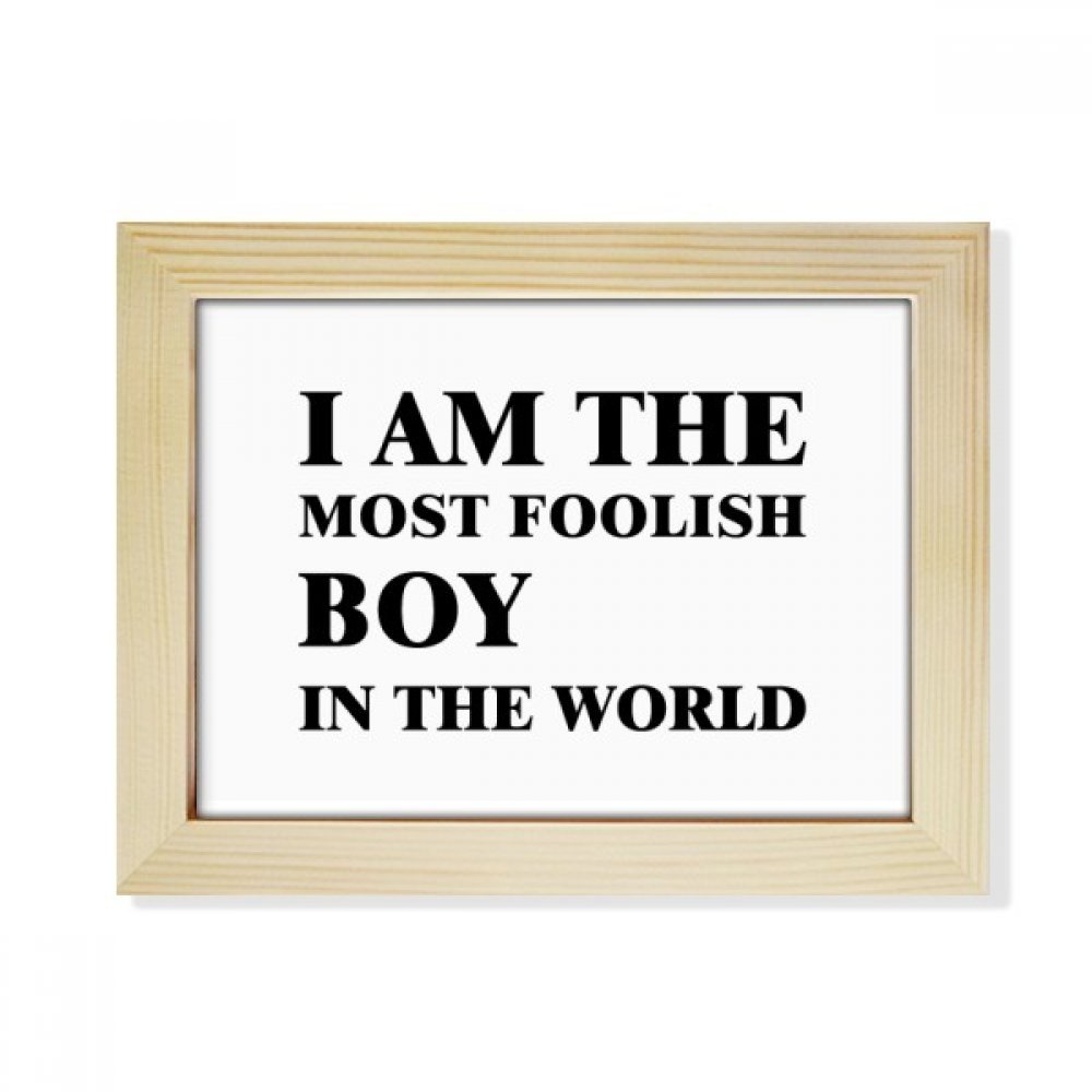 Cuadro de escritorio de madera I Am The Foolish Boy para decorar salones modernos