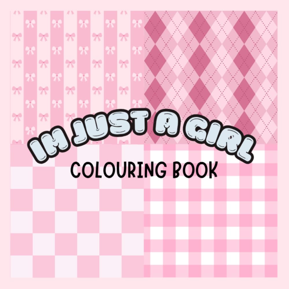 I’m Just a Girl: Colouring Book