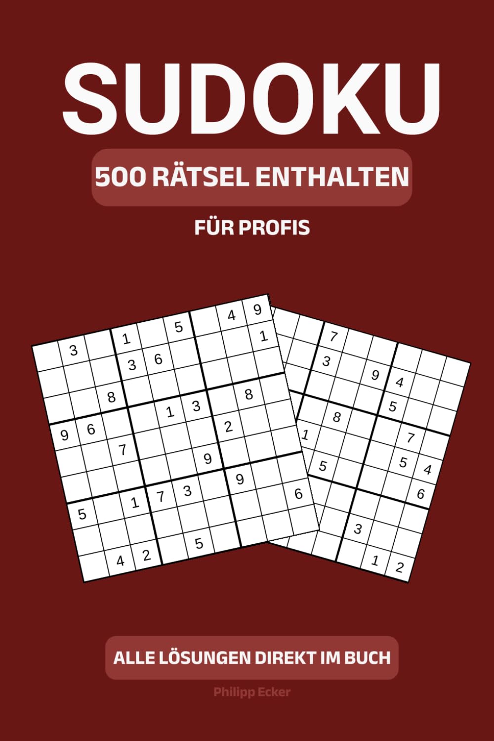 500 SUDOKU-RÄTSEL FÜR PROFIS - Hoch anspruchsvoll · Logisch · Konzentriert: Für sehr erfahrene Rätsellöser – 2 Rätsel pro Seite im kompakten 6×9-Format (Die Sudoku-Reihe für jedes Können)