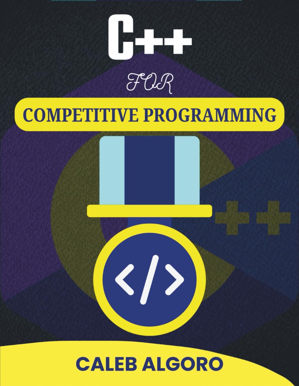 C++ FOR COMPETITIVE PROGRAMMING: Strategic Problem Solving Using Efficient Coding Practices