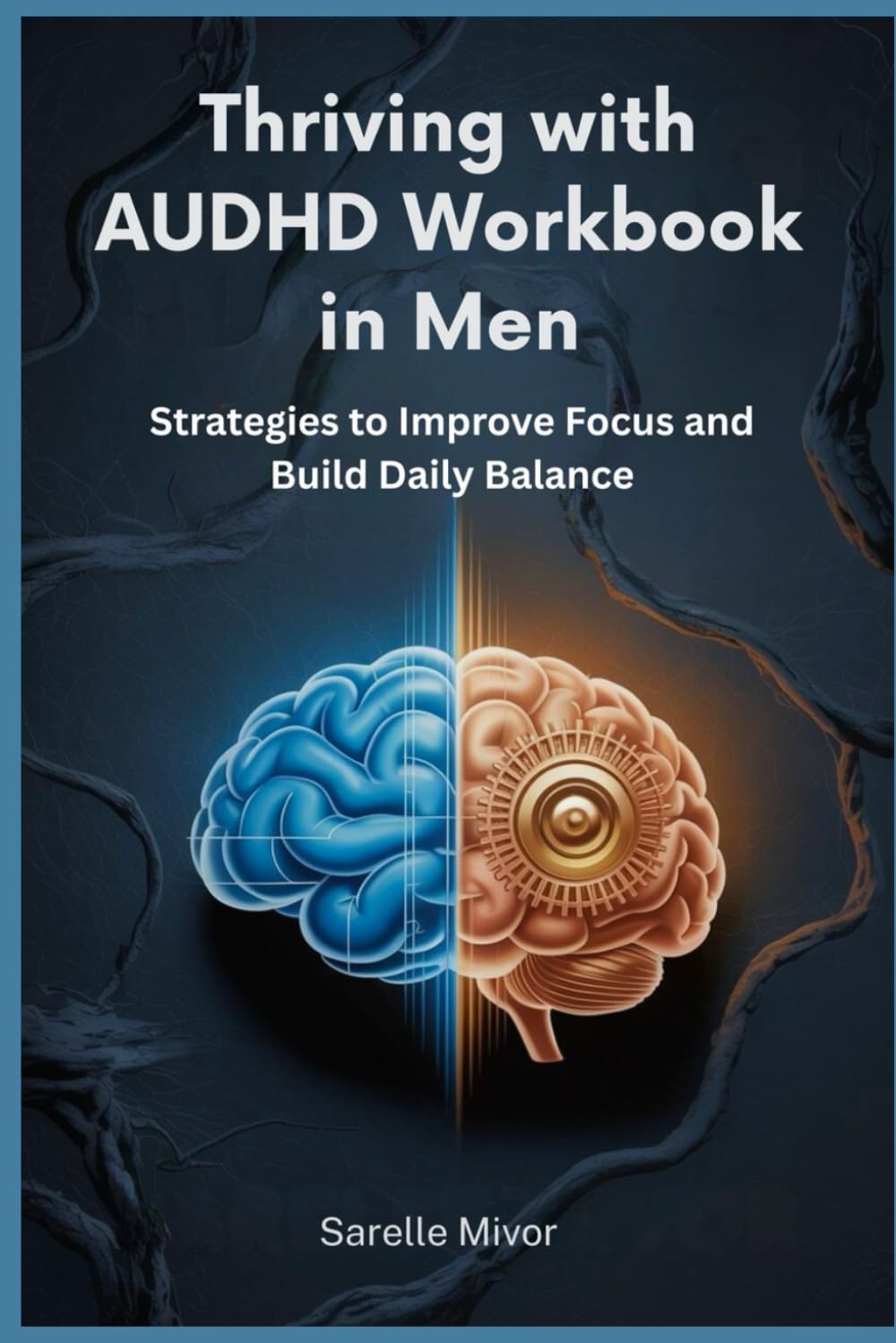 Thriving with AUDHD Workbook in Men: Strategies to Improve Focus and Build Daily Balance