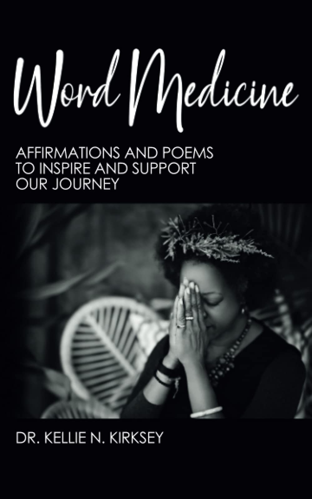 Word Medicine: Affirmations and Poems to inspire and support our Journey